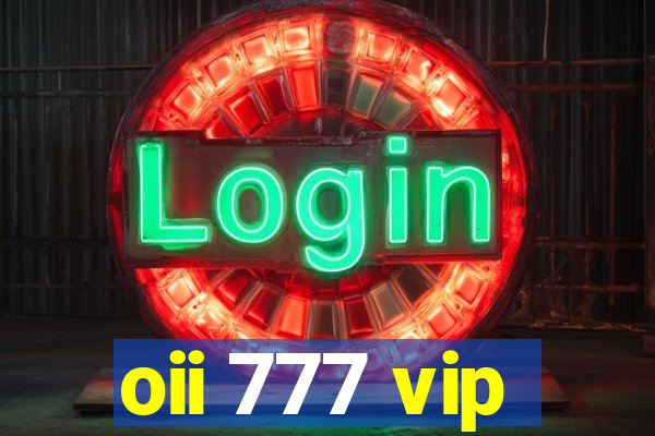 oii 777 vip